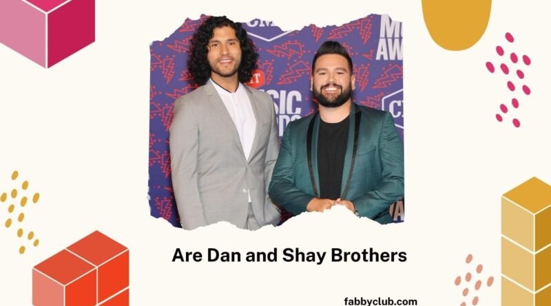 Are Dan and Shay Brothers